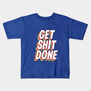 Get Shit Done by The Motivated Type in Grey Red Yellow and Blue Kids T-Shirt